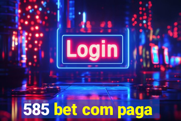 585 bet com paga